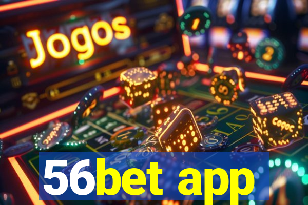 56bet app